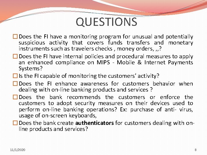  QUESTIONS �Does the FI have a monitoring program for unusual and potentially suspicious