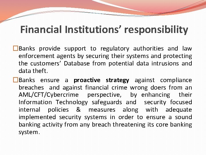 Financial Institutions’ responsibility �Banks provide support to regulatory authorities and law enforcement agents