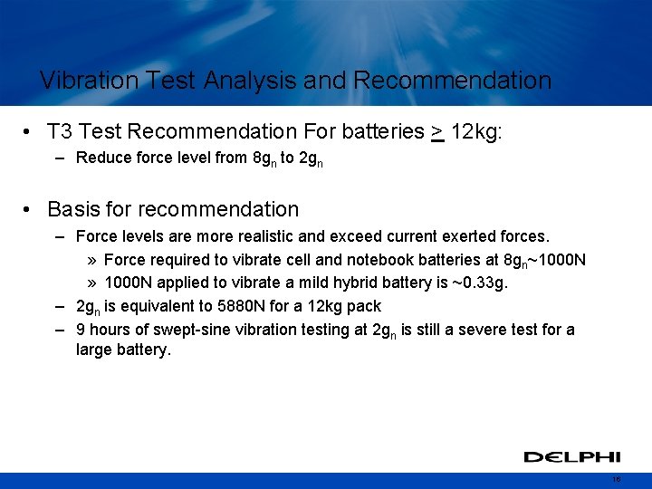 Vibration Test Analysis and Recommendation • T 3 Test Recommendation For batteries > 12