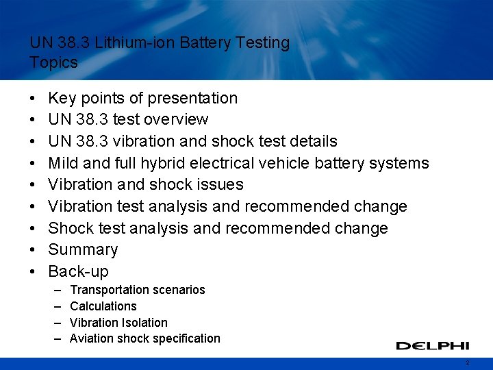 UN 38. 3 Lithium-ion Battery Testing Topics • • • Key points of presentation
