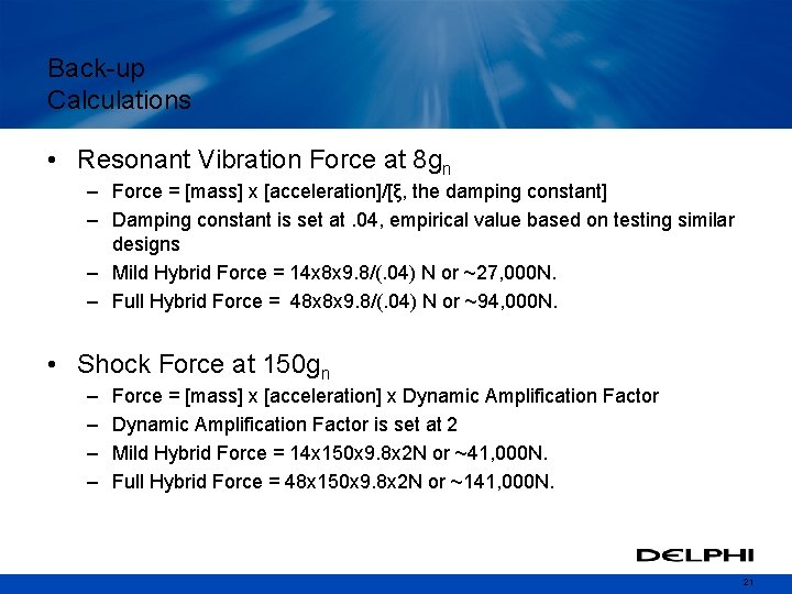 Back-up Calculations • Resonant Vibration Force at 8 gn – Force = [mass] x