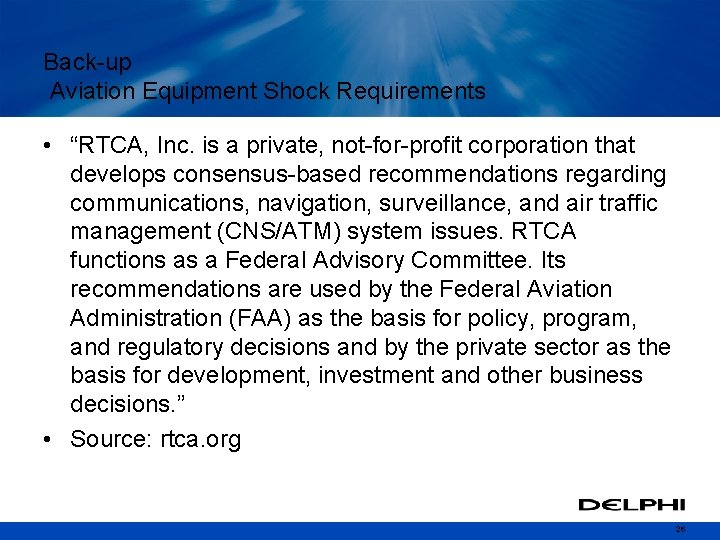 Back-up Aviation Equipment Shock Requirements • “RTCA, Inc. is a private, not-for-profit corporation that