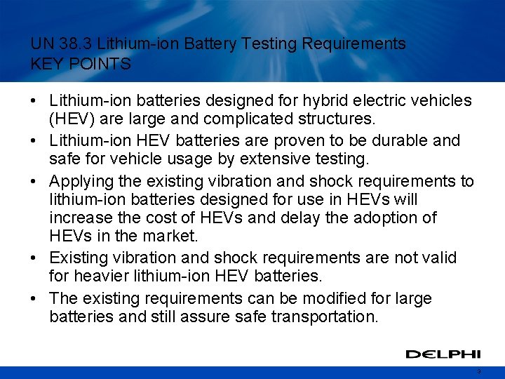 UN 38. 3 Lithium-ion Battery Testing Requirements KEY POINTS • Lithium-ion batteries designed for