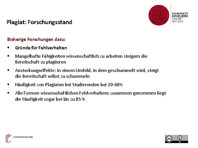 Plagiat: Forschungsstand Bisherige Forschungen dazu: Gründe für Fehlverhalten Mangelhafte Fähigkeiten wissenschaftlich zu arbeiten steigern