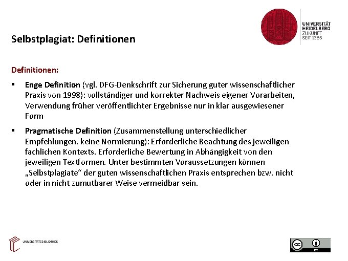 Selbstplagiat: Definitionen: Enge Definition (vgl. DFG-Denkschrift zur Sicherung guter wissenschaftlicher Praxis von 1998): vollständiger