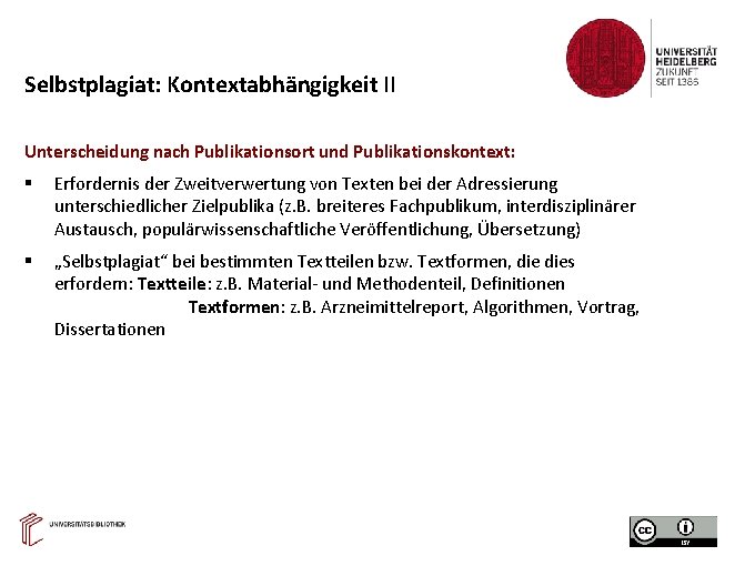 Selbstplagiat: Kontextabhängigkeit II Unterscheidung nach Publikationsort und Publikationskontext: Erfordernis der Zweitverwertung von Texten bei