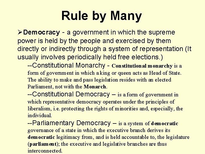 Rule by Many ØDemocracy - a government in which the supreme power is held