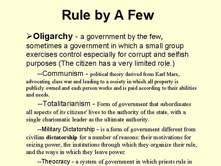 Rule by A Few ØOligarchy - a government by the few, sometimes a government