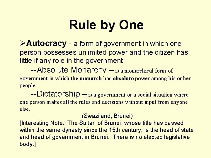 Rule by One ØAutocracy - a form of government in which one person possesses