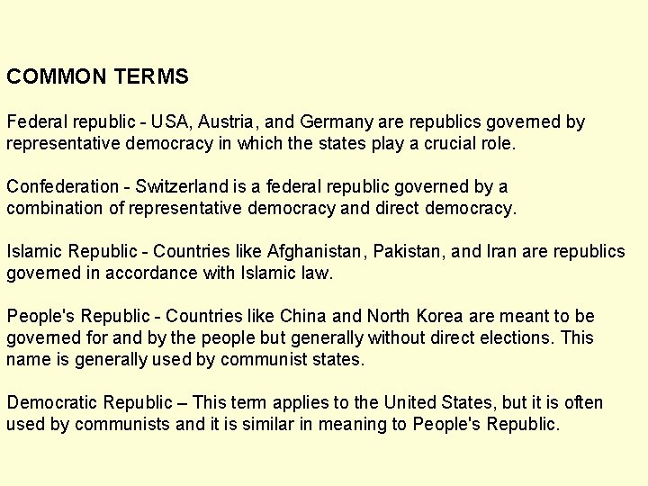COMMON TERMS Federal republic - USA, Austria, and Germany are republics governed by representative