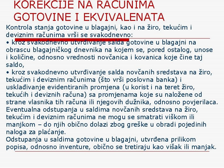 KOREKCIJE NА RAČUNIMA GOTOVINE I EKVIVALENATA Kontrola stanja gotovine u blagajni, kao i na