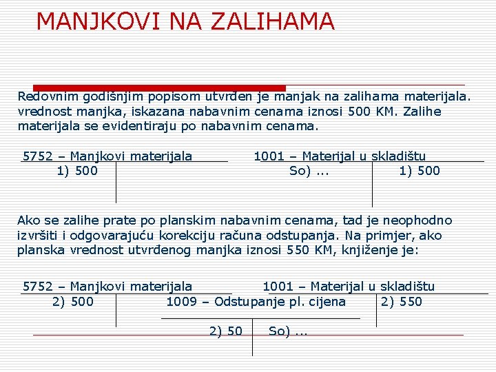 MANJKOVI NA ZALIHAMA Redovnim godišnjim popisom utvrđen je manjak na zalihama materijala. vrednost manjka,