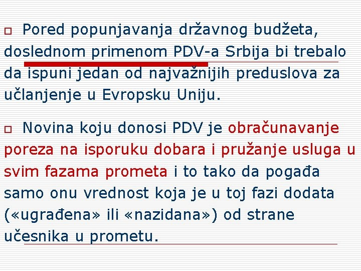 Pored popunjavanja državnog budžeta, doslednom primenom PDV-a Srbija bi trebalo da ispuni jedan od