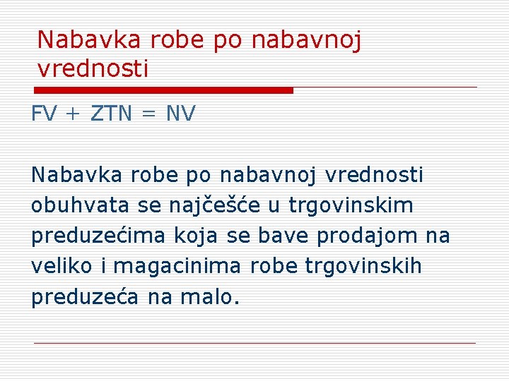 Nabavka robe po nabavnoj vrednosti FV + ZTN = NV Nabavka robe po nabavnoj
