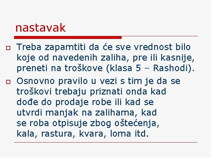 nastavak o o Treba zapamtiti da će sve vrednost bilo koje od navedenih zaliha,