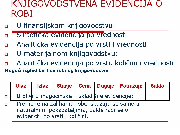 KNJIGOVODSTVENA EVIDENCIJA О ROBI o o o U finansijskom knjigovodstvu: Sintetička evidencija po vrednosti