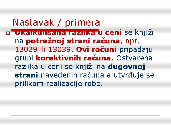 Nastavak / primera o Ukalkulisana razlika u ceni se knjiži na potražnoj strani računa,