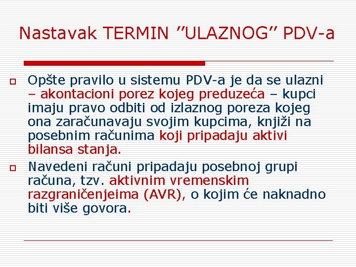 Nastavak TERMIN ’’ULAZNOG’’ PDV-а o o Opšte pravilo u sistemu PDV-a je da se