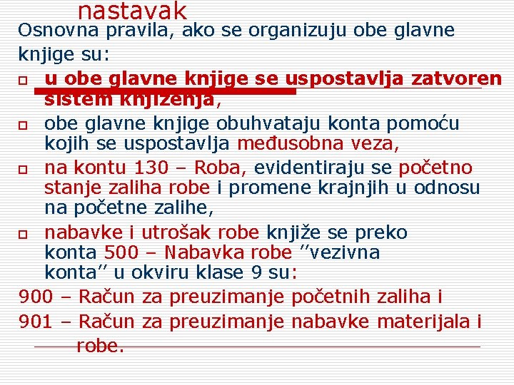 nastavak Osnovna pravila, ako se organizuju obe glavne knjige su: o u obe glavne