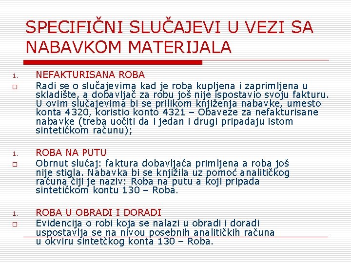 SPECIFIČNI SLUČAJEVI U VEZI SA NABAVKOM MATERIJALA 1. o NEFAKTURISANA ROBA Radi se o