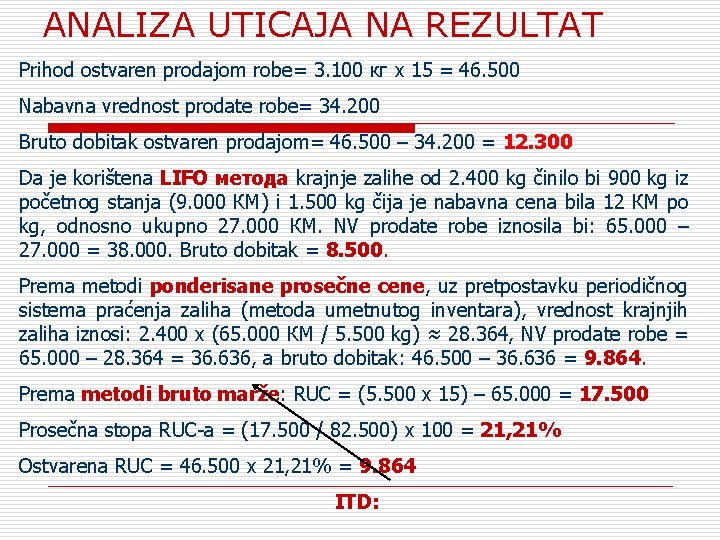 ANALIZA UTICAJA NA REZULTAT Prihod ostvaren prodajom robe= 3. 100 кг x 15 =