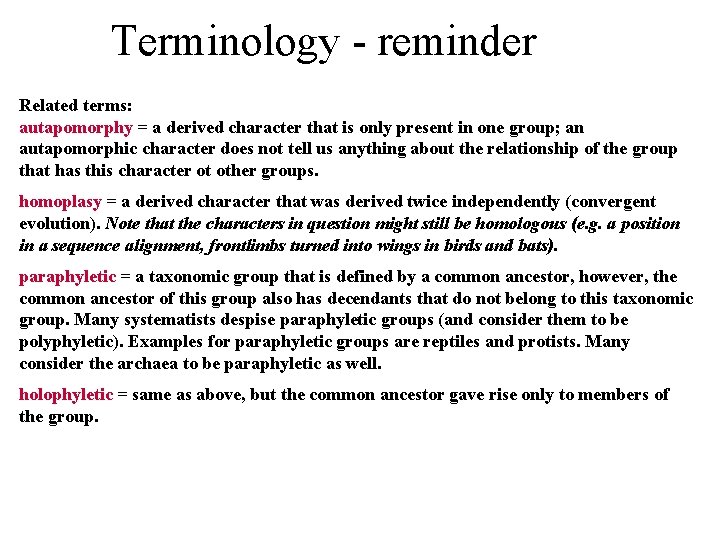 Terminology - reminder Related terms: autapomorphy = a derived character that is only present