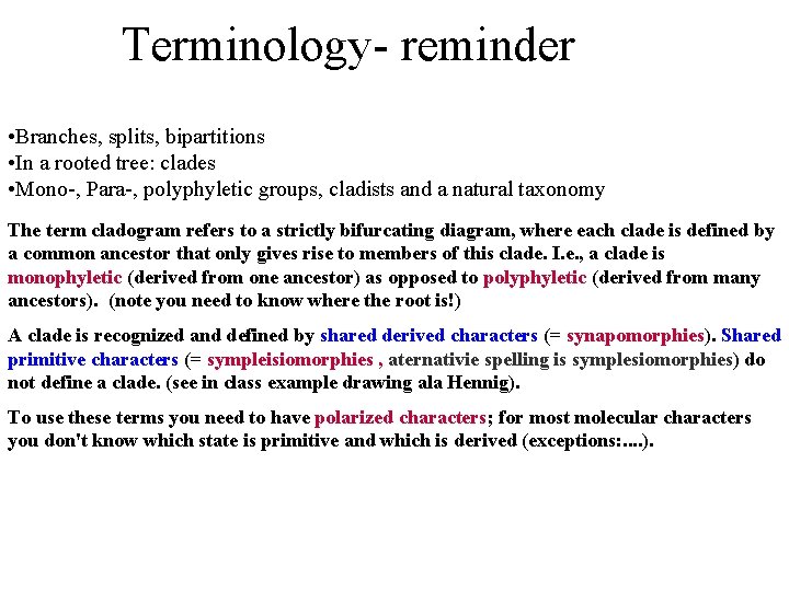 Terminology- reminder • Branches, splits, bipartitions • In a rooted tree: clades • Mono-,