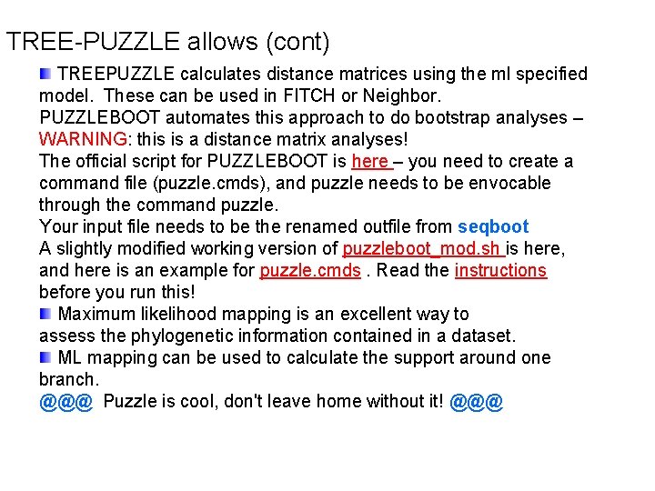 TREE-PUZZLE allows (cont) TREEPUZZLE calculates distance matrices using the ml specified model. These can