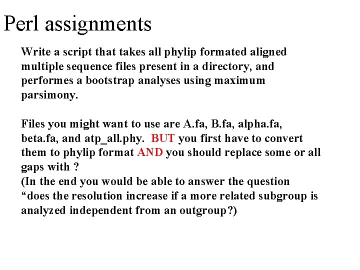 Perl assignments Write a script that takes all phylip formated aligned multiple sequence files