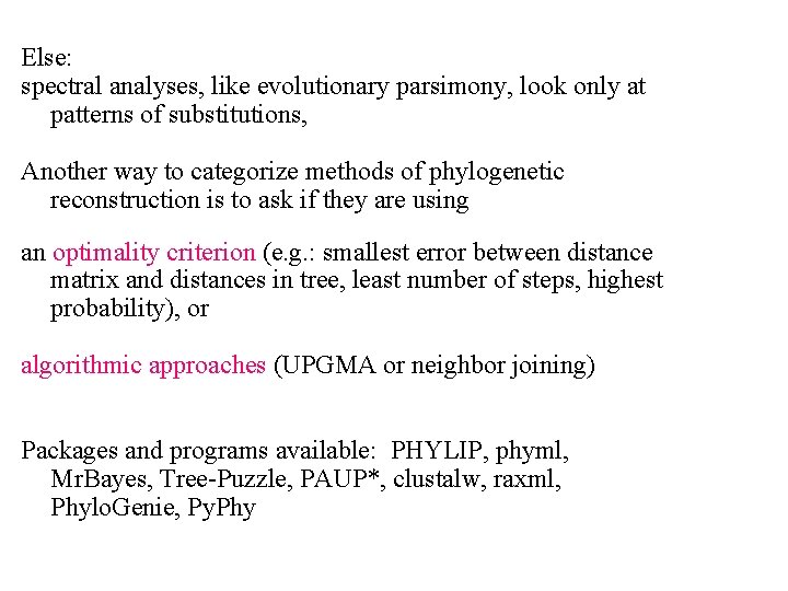 Else: spectral analyses, like evolutionary parsimony, look only at patterns of substitutions, Another way