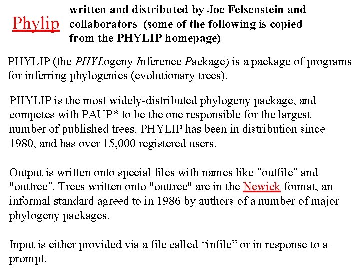 Phylip written and distributed by Joe Felsenstein and collaborators (some of the following is