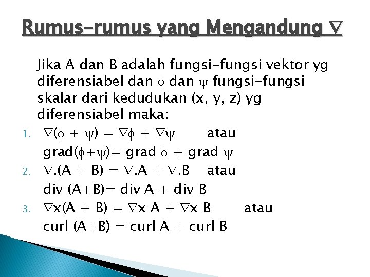 Rumus-rumus yang Mengandung 1. 2. 3. Jika A dan B adalah fungsi-fungsi vektor yg