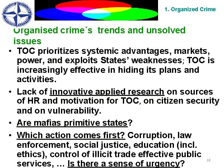 1. Organized Crime Organised crime´s trends and unsolved issues • TOC prioritizes systemic advantages,