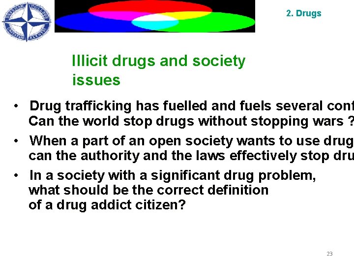 2. Drugs Illicit drugs and society issues • Drug trafficking has fuelled and fuels