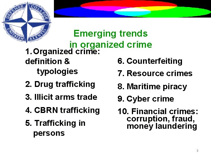 Emerging trends in organized crime 1. Organized crime: definition & typologies 2. Drug trafficking