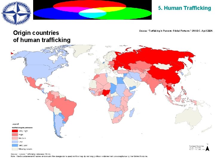 5. Human Trafficking Source: “Trafficking in Persons: Global Patterns, ” UNODC, April 2006. HUMAN