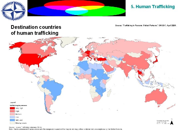 5. Human Trafficking Source: “Trafficking in Persons: Global Patterns, ” UNODC, April 2006. HUMAN