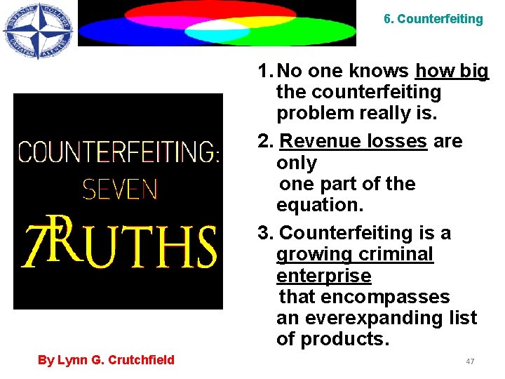 6. Counterfeiting 1. No one knows how big the counterfeiting problem really is. 2.