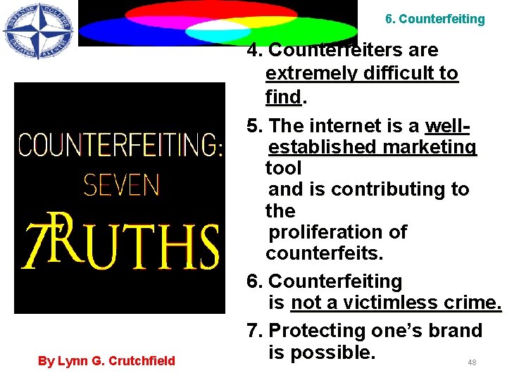 6. Counterfeiting By Lynn G. Crutchfield 4. Counterfeiters are extremely difficult to find. 5.