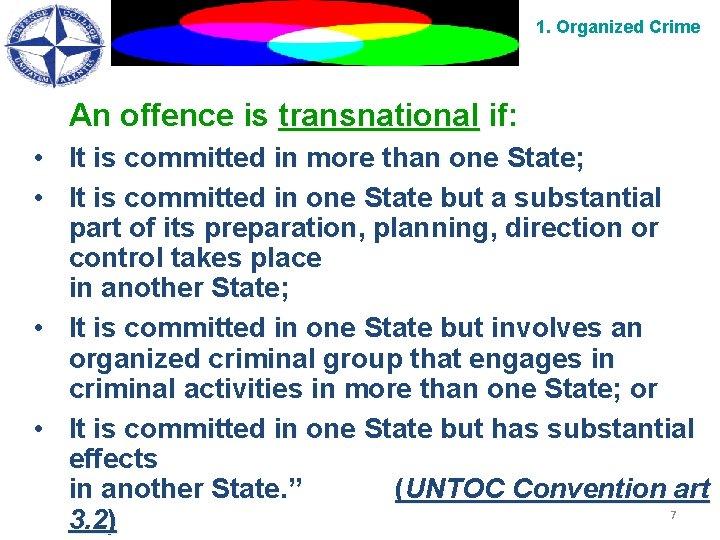 1. Organized Crime An offence is transnational if: • It is committed in more