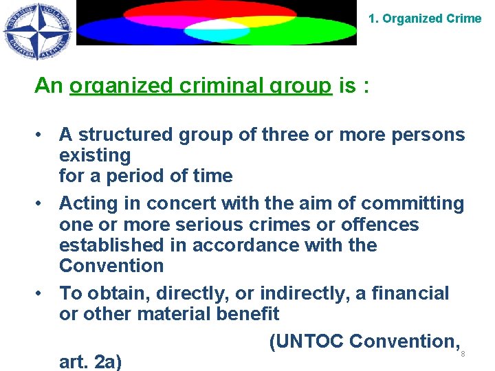 1. Organized Crime An organized criminal group is : • A structured group of