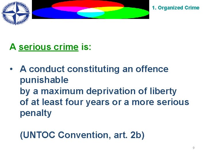 1. Organized Crime A serious crime is: • A conduct constituting an offence punishable