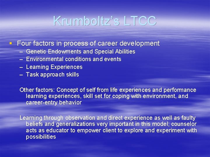 Krumboltz’s LTCC § Four factors in process of career development – – Genetic Endowments