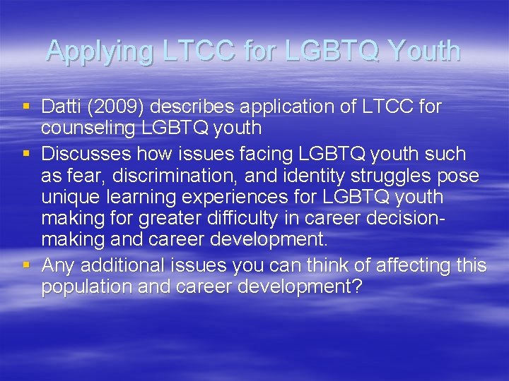 Applying LTCC for LGBTQ Youth § Datti (2009) describes application of LTCC for counseling
