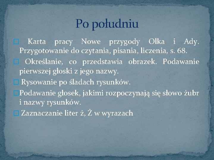 Po południu � Karta pracy Nowe przygody Olka i Ady. Przygotowanie do czytania, pisania,