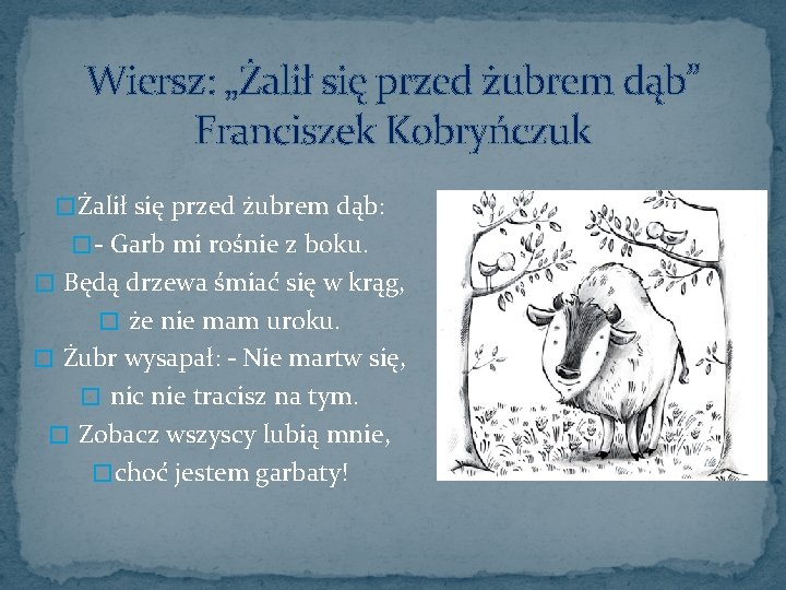 Wiersz: „Żalił się przed żubrem dąb” Franciszek Kobryńczuk � Żalił się przed żubrem dąb: