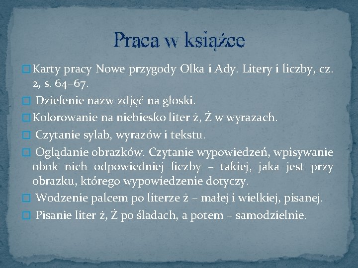 Praca w książce � Karty pracy Nowe przygody Olka i Ady. Litery i liczby,