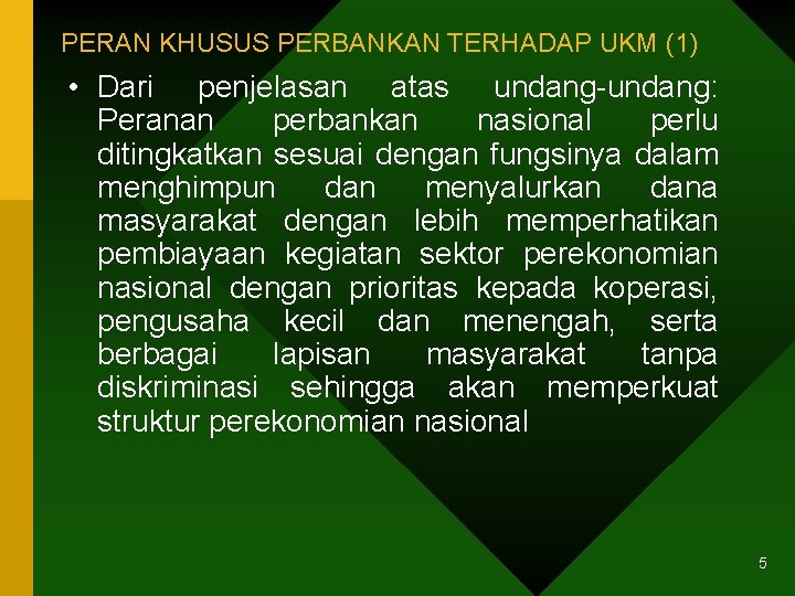 PERAN KHUSUS PERBANKAN TERHADAP UKM (1) • Dari penjelasan atas undang-undang: Peranan perbankan nasional