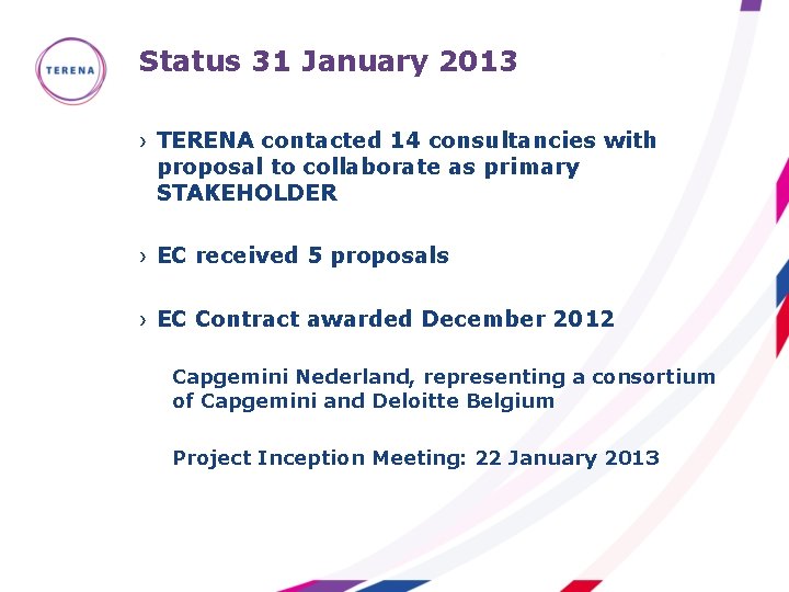 Status 31 January 2013 › TERENA contacted 14 consultancies with proposal to collaborate as