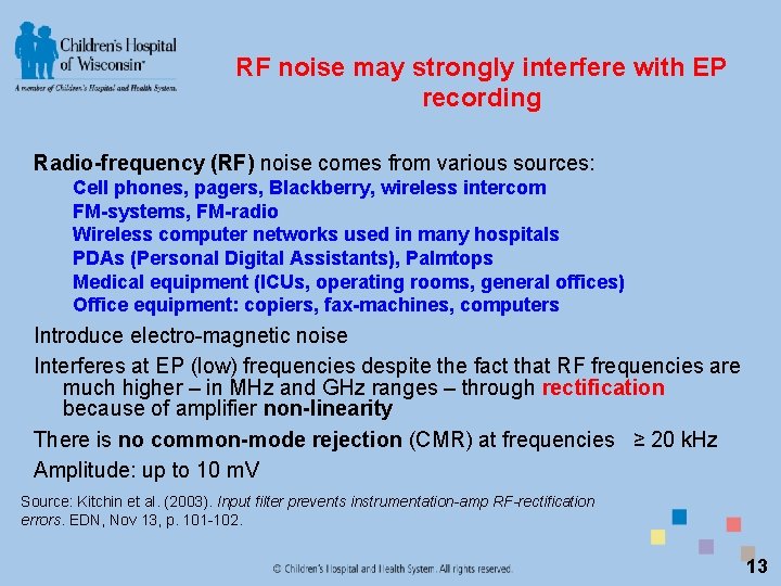 RF noise may strongly interfere with EP recording Radio-frequency (RF) noise comes from various